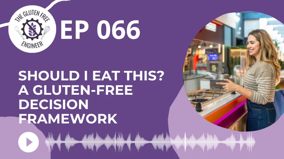 #66:  Should I Eat This? A Gluten-Free Decision Framework