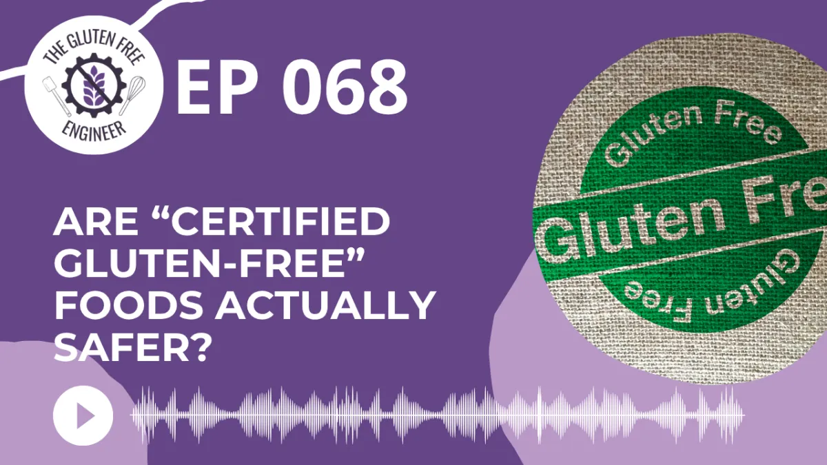 #68: Are “Certified Gluten-Free” Foods Actually Safer?