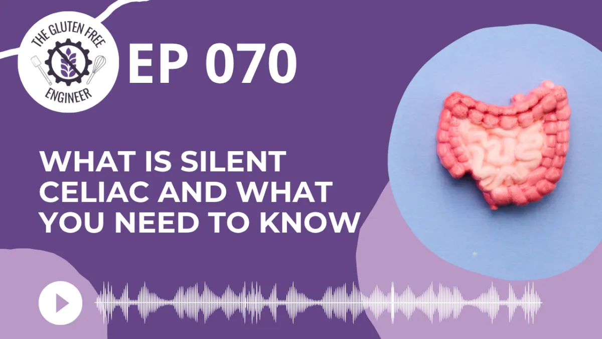 #70: What is Silent Celiac and what you need to know