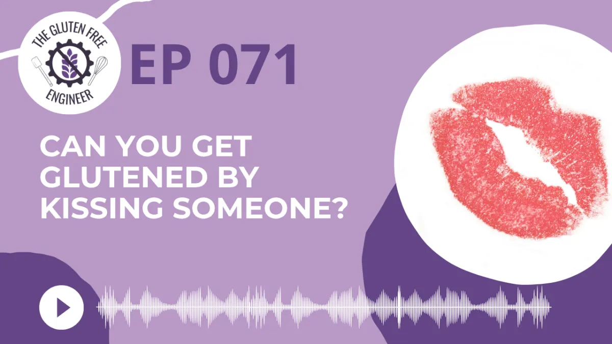 #71: Can You Get Glutened by Kissing Someone?