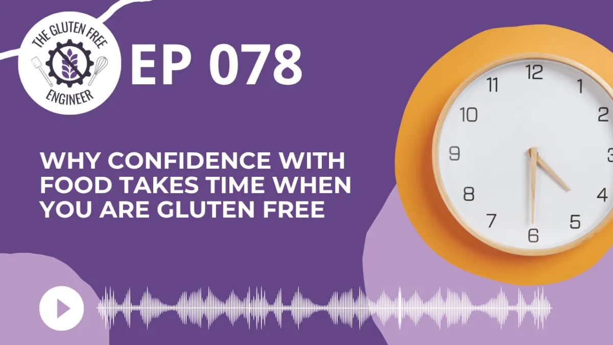 #78: Why Confidence With Food Takes Time when you are Gluten Free
