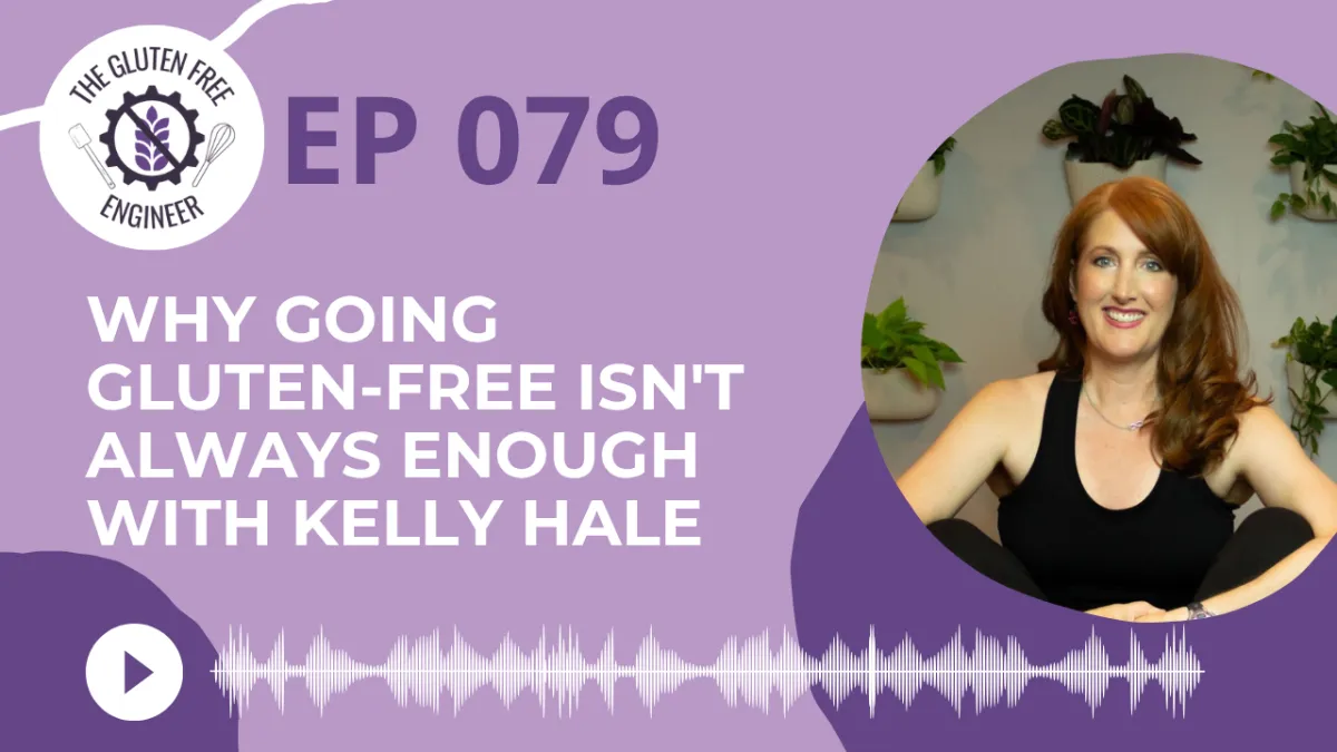 #79: Why Going Gluten-Free Isn't Always Enough with Kelly Hale