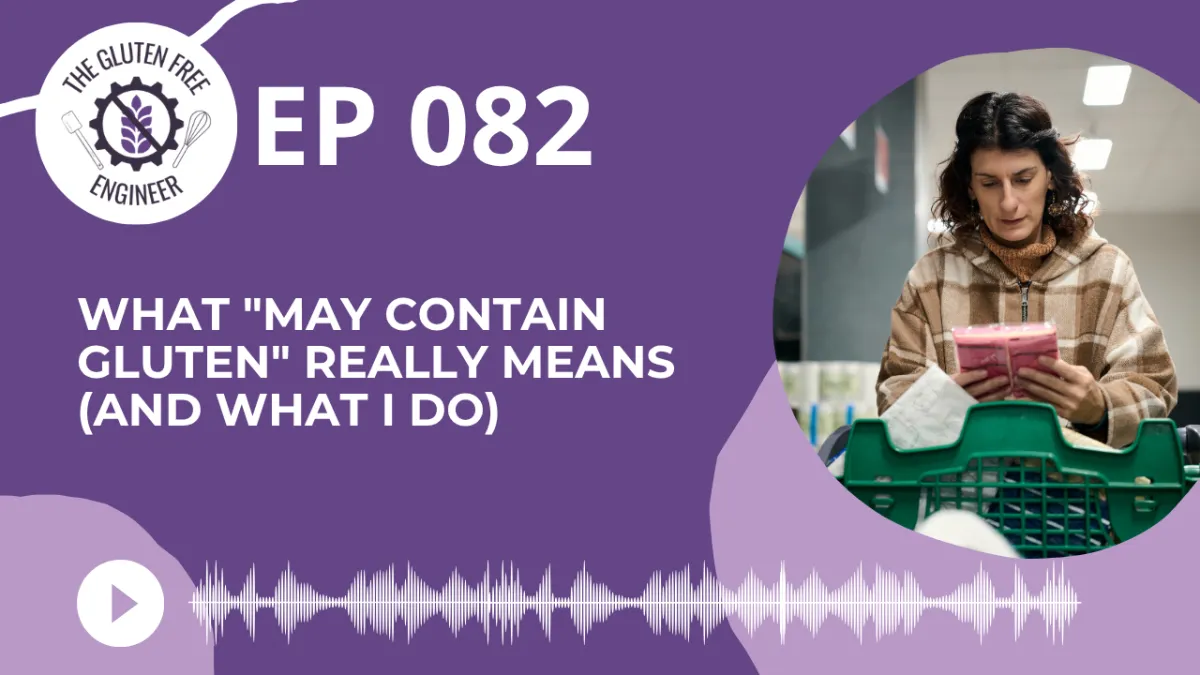 #82: What "May Contain Gluten" Really Means (And What I Do)