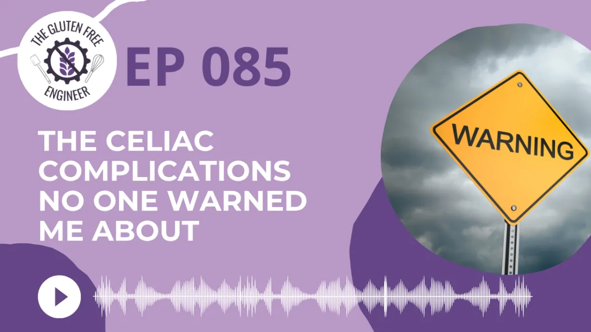 #85: The Celiac Complications No One Warned Me About