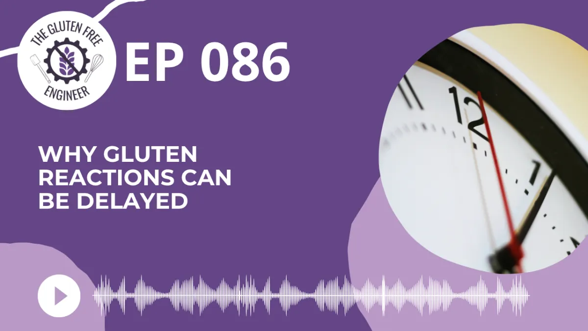 #86: Why Gluten Reactions Can Be Delayed
