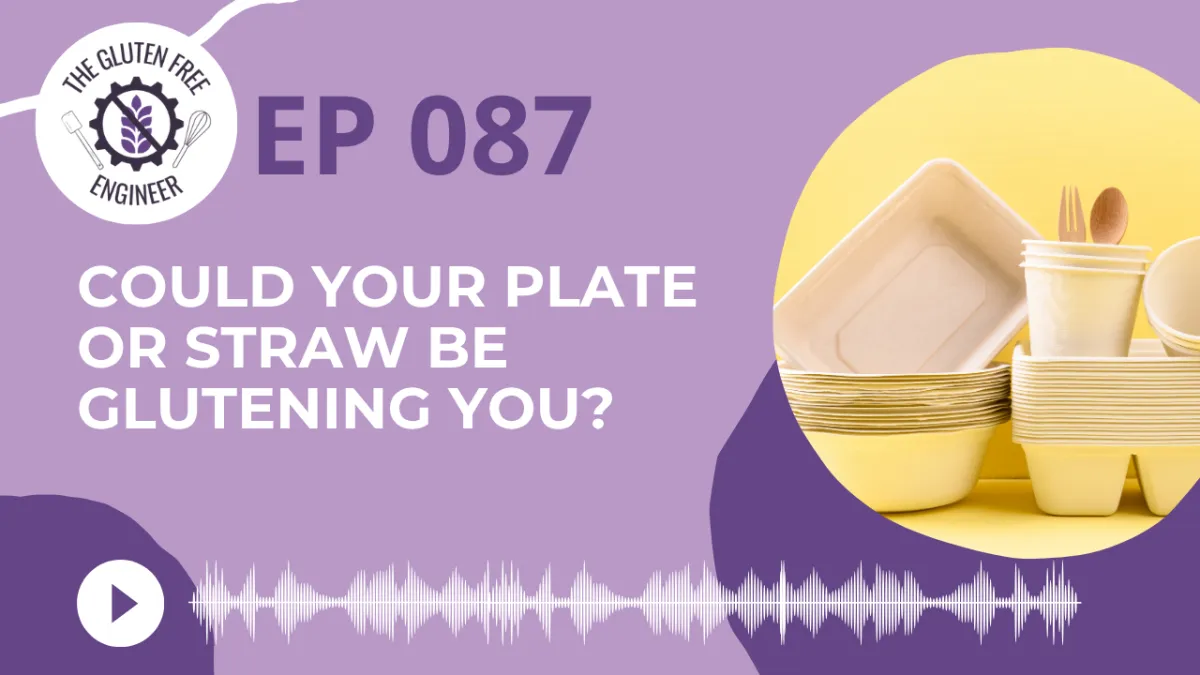 #87: Could Your Plate or Straw Be Glutening You?