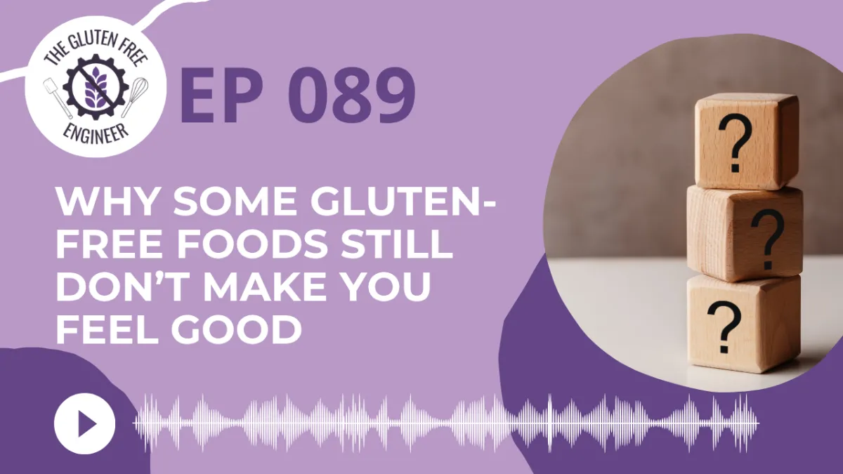 #89: Why Some Gluten-Free Foods Still Don’t Make You Feel Good