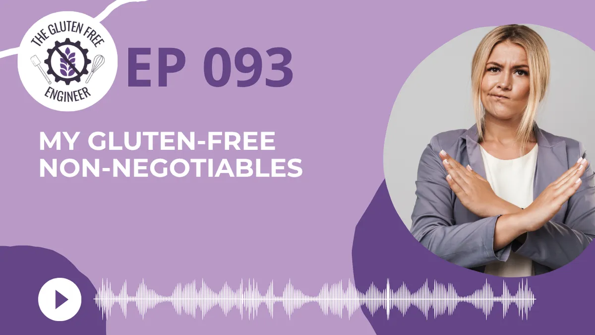 #93:   My Gluten-Free Non-Negotiables