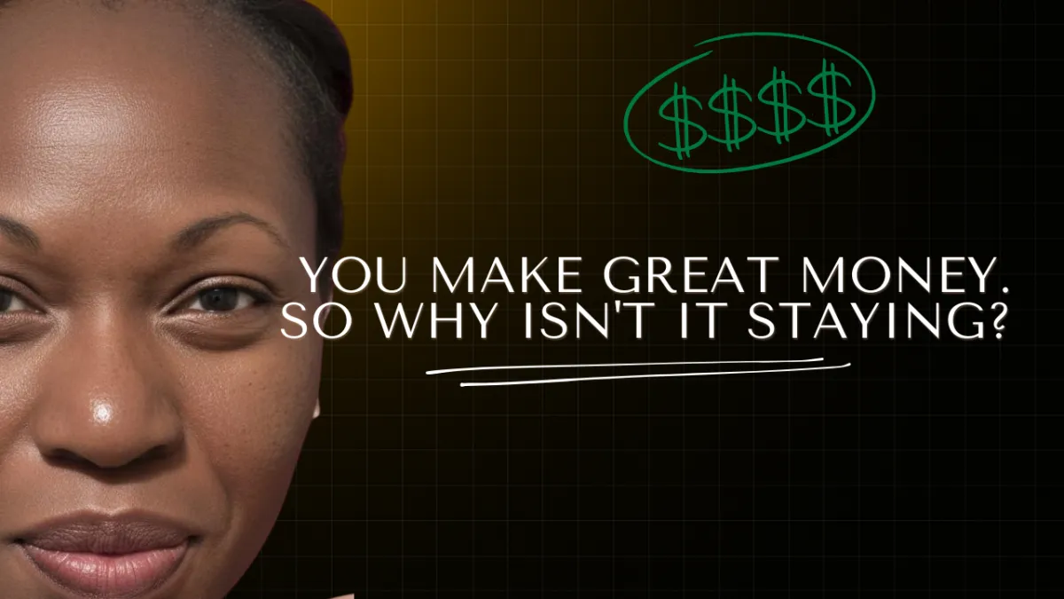 You Make Great Money. So Why Isn't It Staying?