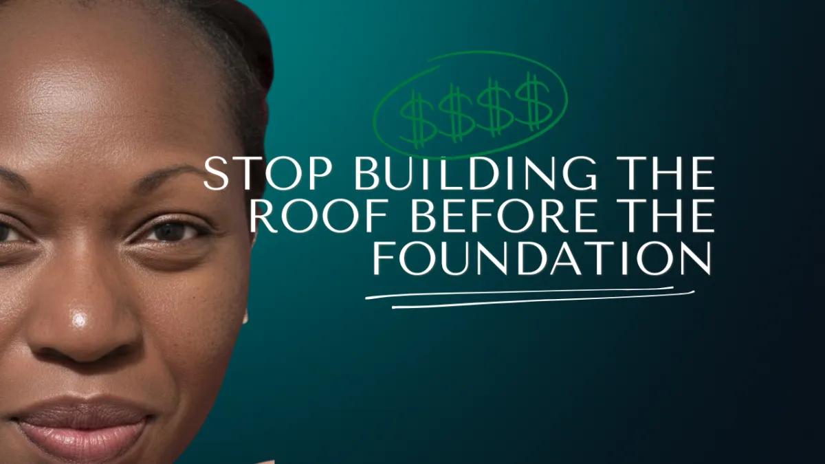 Stop Building the Roof Before the Foundation: Why Your Financial Order Matters