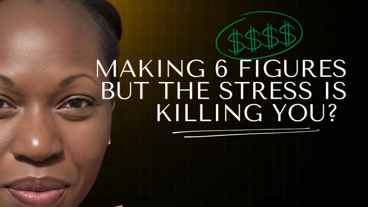 Making 6 Figures But the Stress Is Killing You? Here's What Nobody Tells High Earners