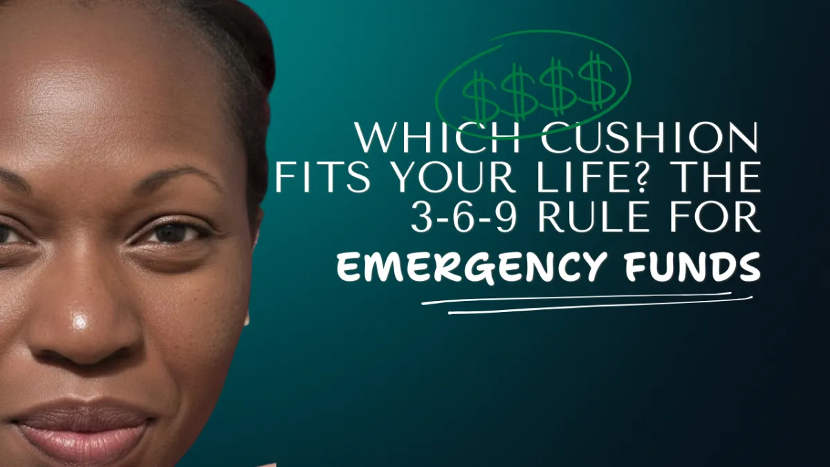 Which Cushion Fits YOUR Life? The 3-6-9 Rule for Emergency Funds