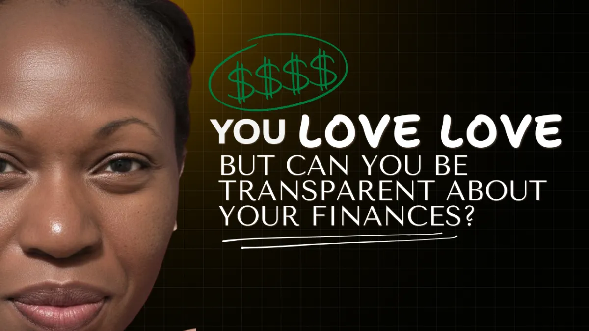 You Love Love — But Can You Be Transparent About Your Finances?