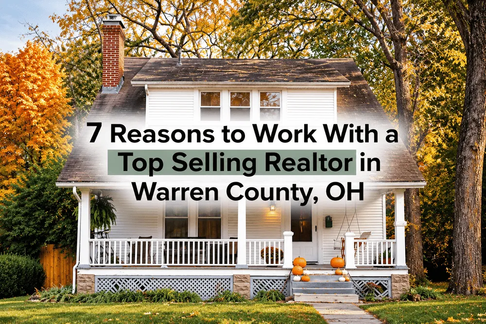 7 Reasons to Work With a Top Selling Realtor in Warren County, OH