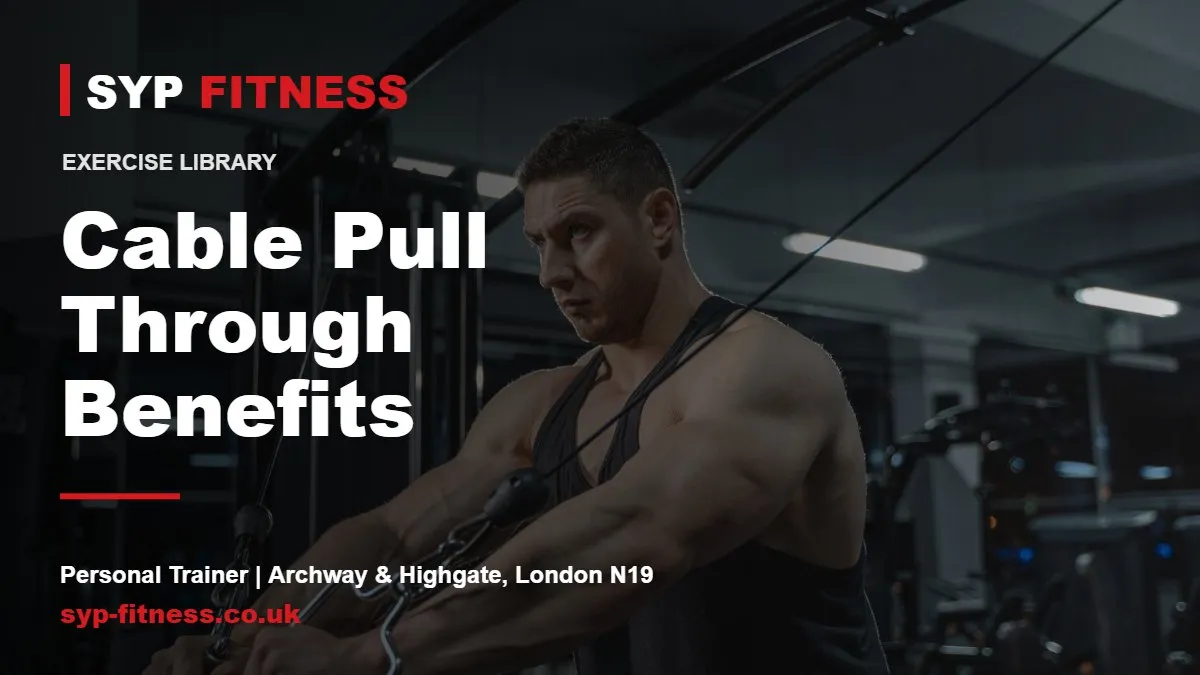 Man exercising on a cable machine - Cable Pull Through benefits, SYP Fitness personal trainer in Archway, London N19