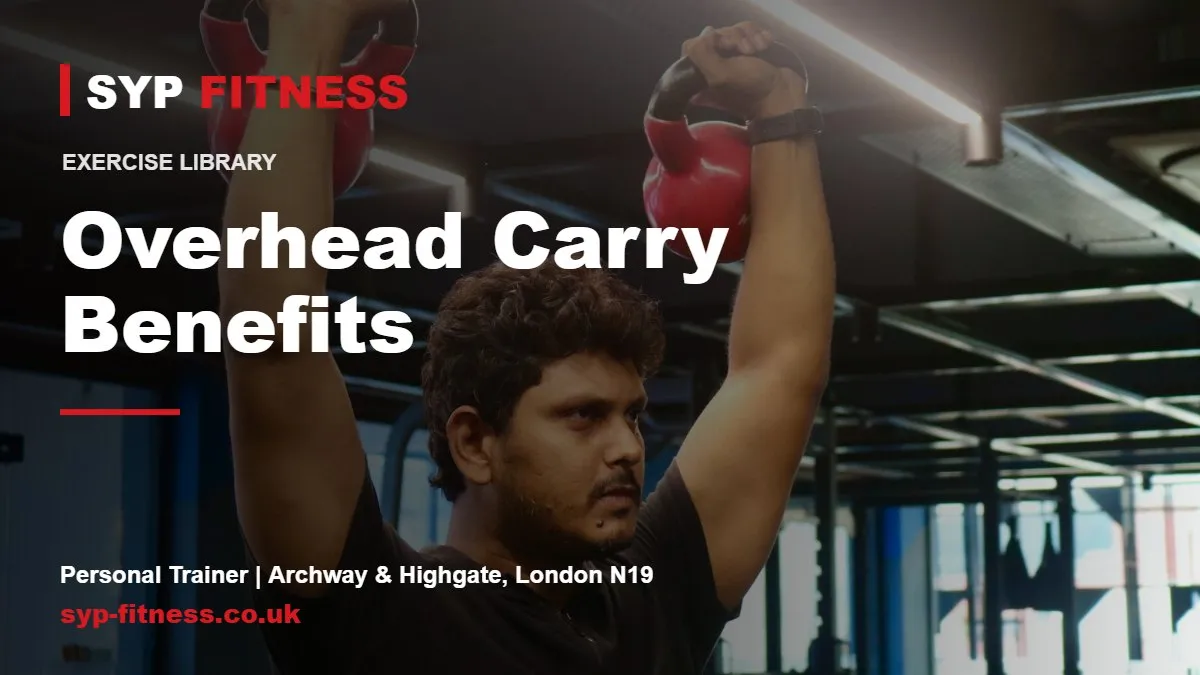 Overhead Carry: Benefits, Muscles Worked and How to Do It