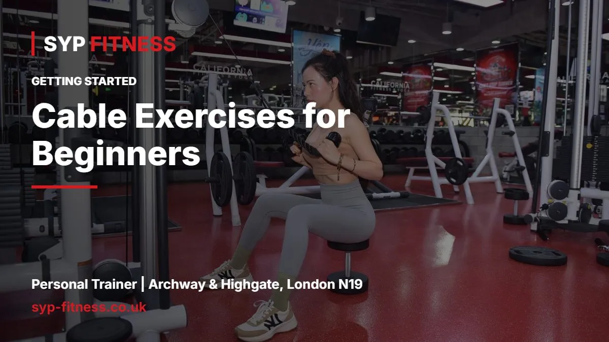 Woman training on a cable machine in a gym - Cable Exercises for Beginners: 8 Moves and a Full Workout, SYP Fitness personal trainer Archway N19