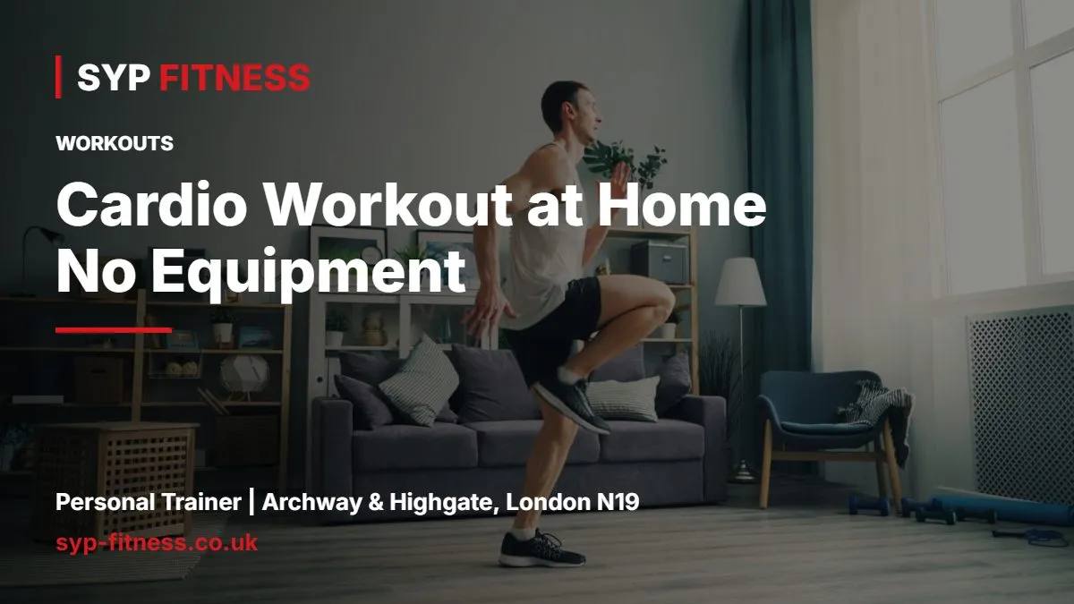 Man doing a home cardio workout in a living room - Cardio Workout at Home No Equipment: Low and High Impact, SYP Fitness personal trainer Archway N19