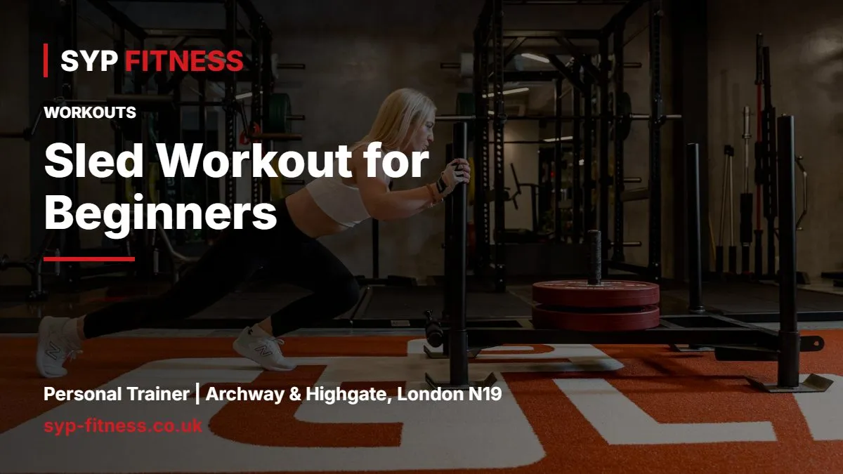 Woman pushing a weighted sled in a gym - Sled Workout for Beginners: Push, Pull and a Simple Finisher, SYP Fitness personal trainer Archway N19