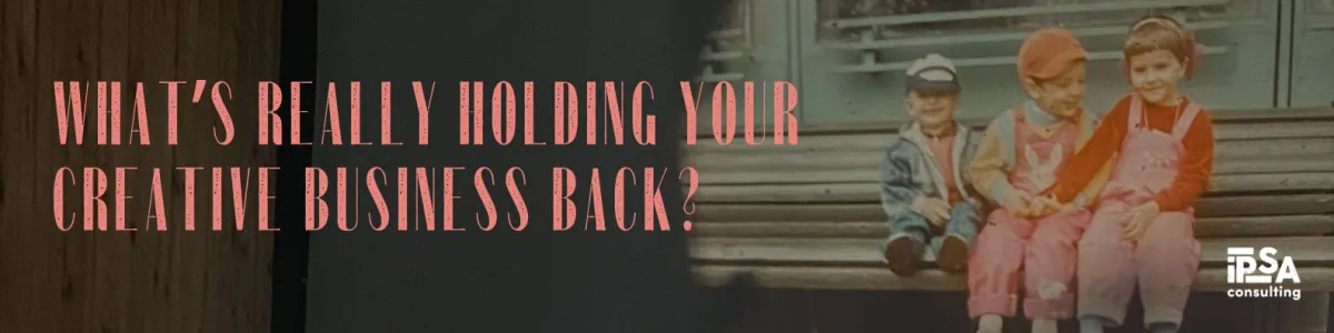 What's really holding your creative business back?"