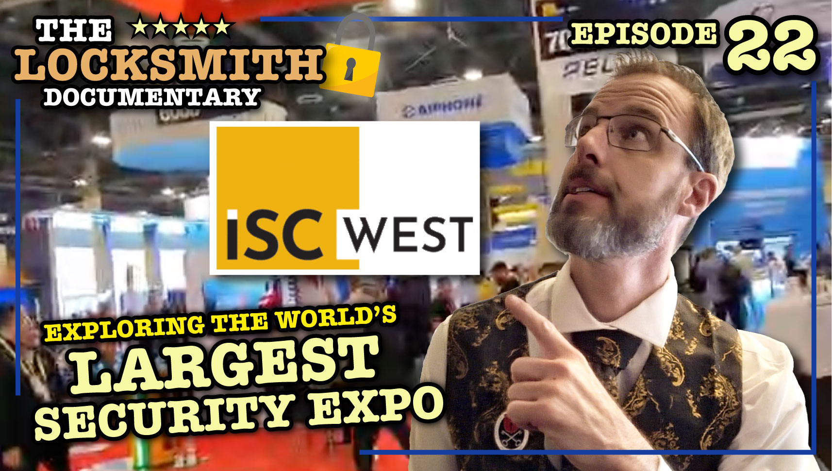 Locksmith Documentary Podcast EP 22 Exploring ISC West World's Largest Security Expo