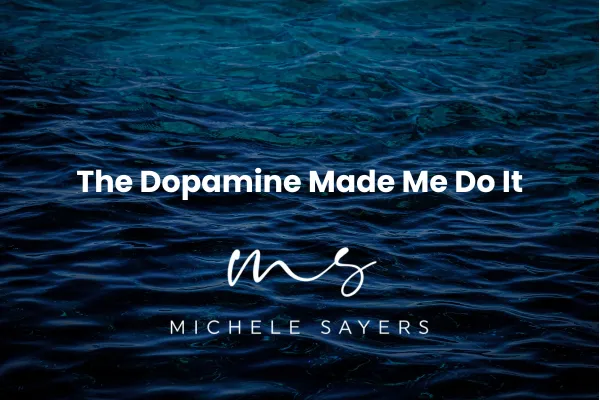 The Dopamine Made Me Do It