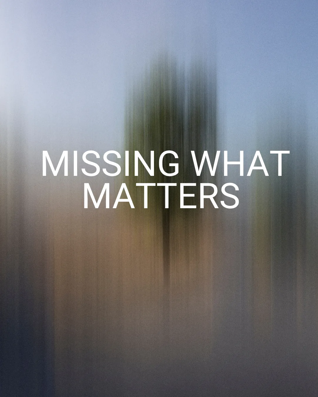 Missing What Matters