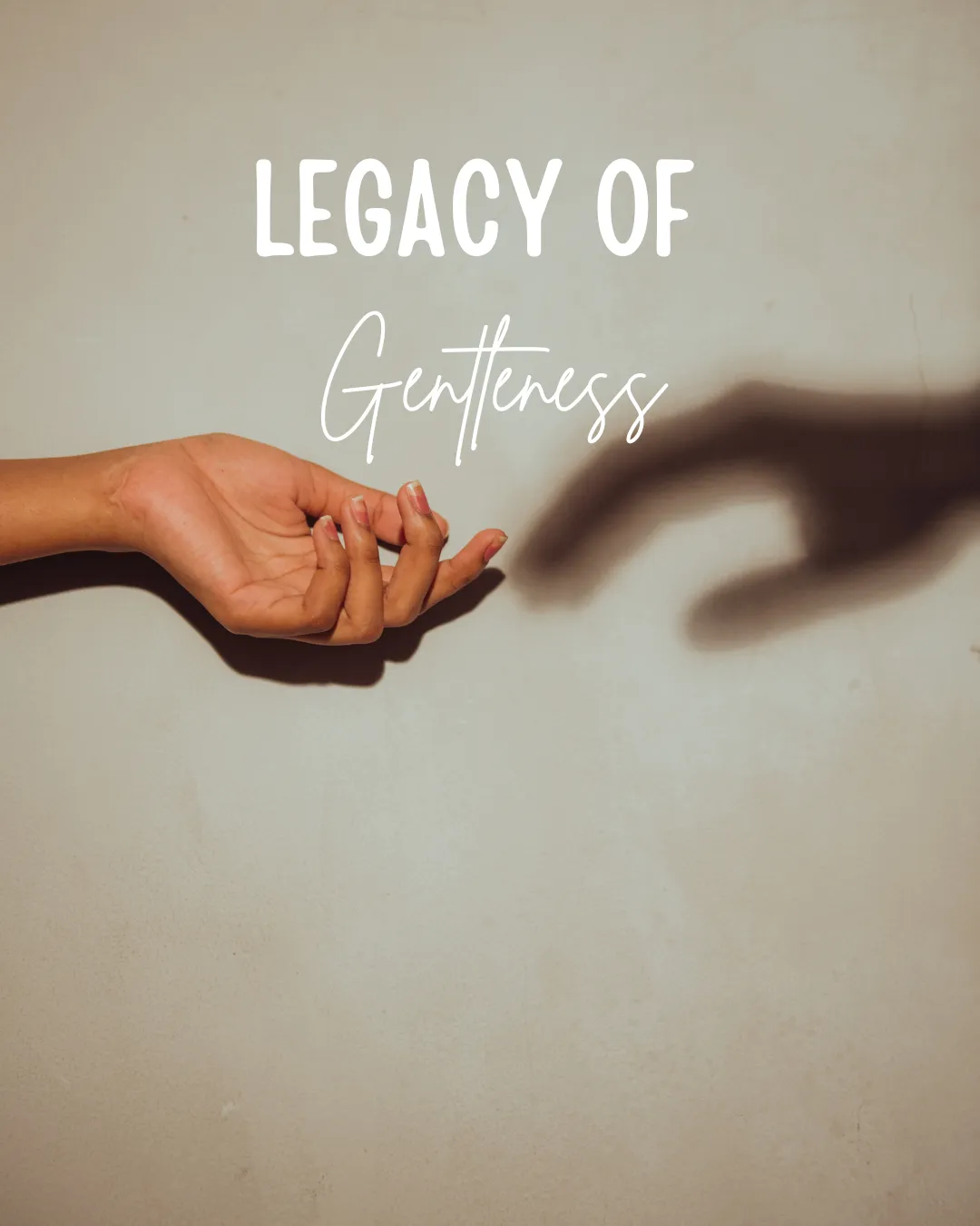 Legacy of Gentleness