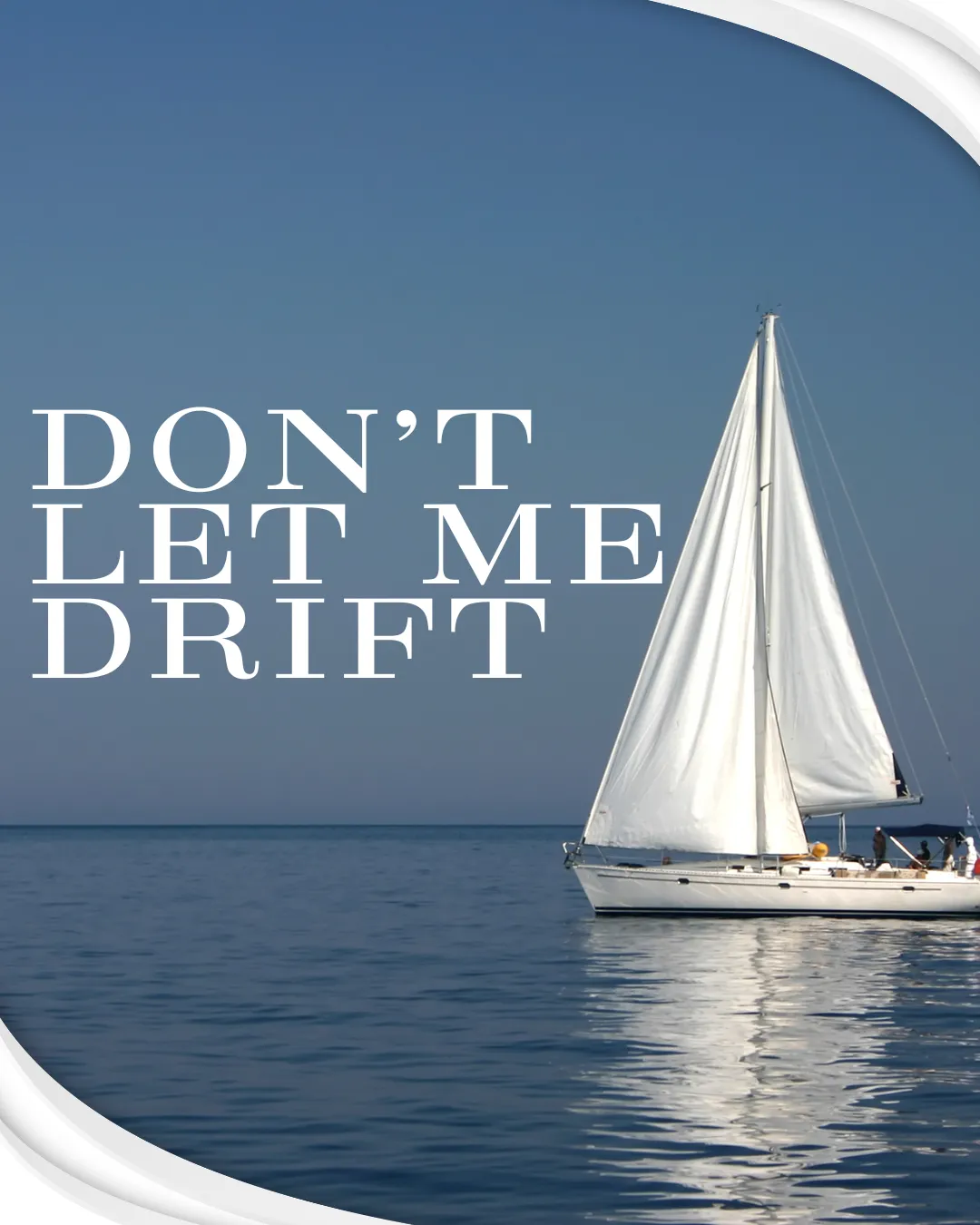 Don't Let Me Drift