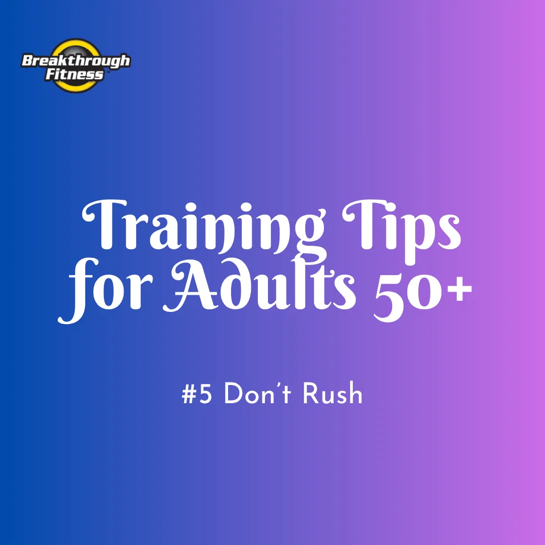 Training Tips for Adults 50+ - #5 Don't rush
