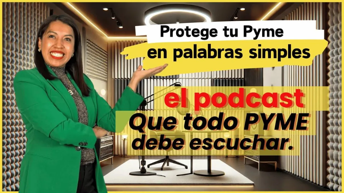 El podcast Protege a tu PYME en palabras simples