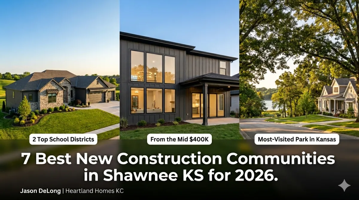 Three Shawnee KS new construction scenes showing a luxury Bristol Highlands home on rolling hills on the left, a modern Canyon Lakes design-forward home in the center, and a Lakeview home near Shawnee Mission Lake on the right with text overlay reading 7 Best New Construction Communities in Shawnee KS for 2026 by Jason DeLong Heartland Homes KC.