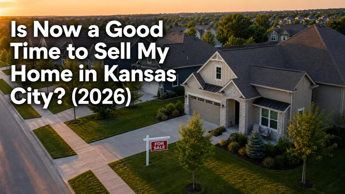 Kansas City neighborhood homes for sale in 2026 seller’s market with headline asking if now is a good time to sell a home in Kansas City.