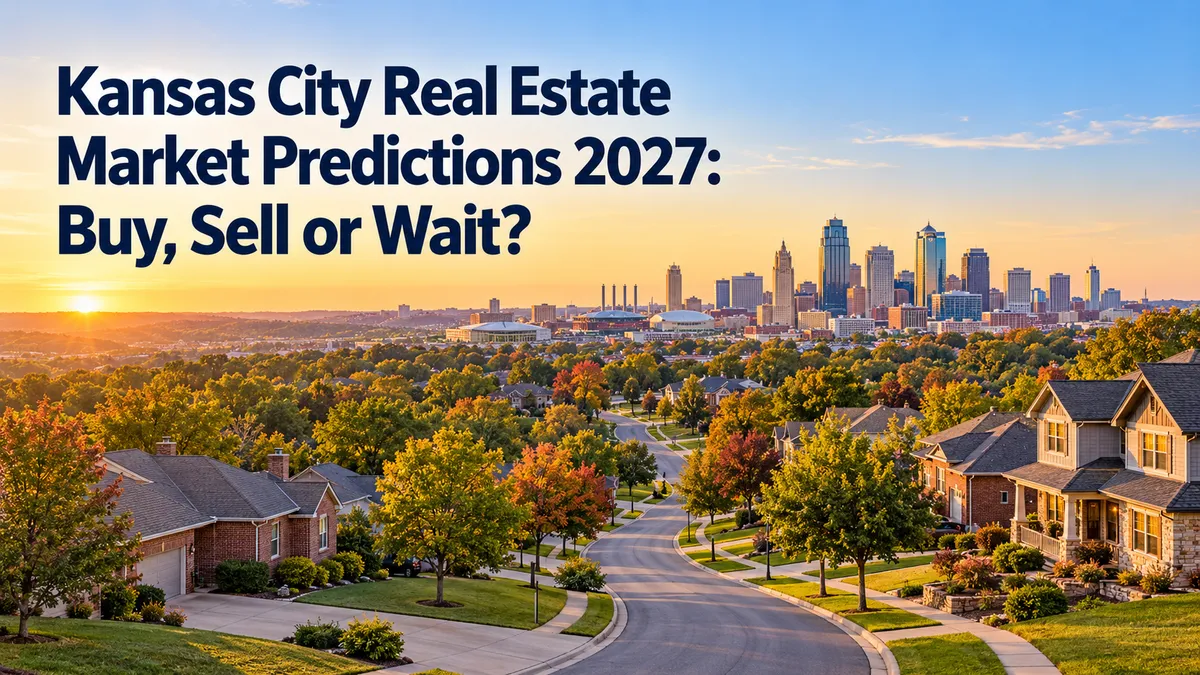 Kansas City neighborhood and downtown skyline at golden hour, with the headline “Kansas City Real Estate Market Predictions 2027: Buy, Sell or Wait?”