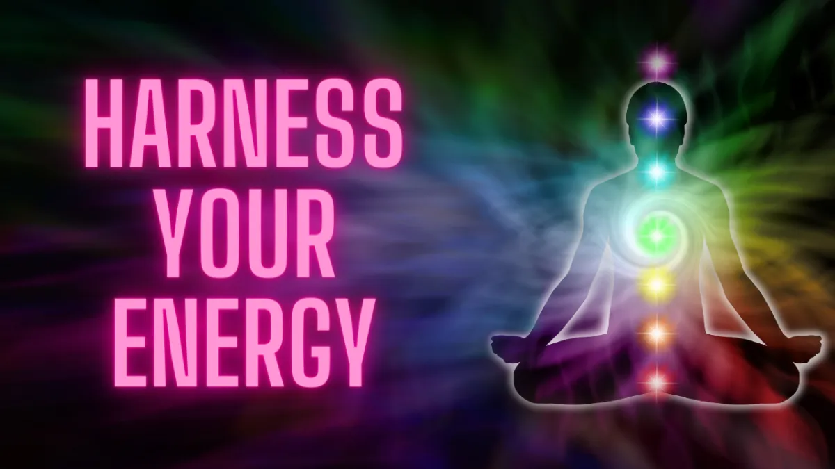 Harness Your Energy: The 7 Chakras