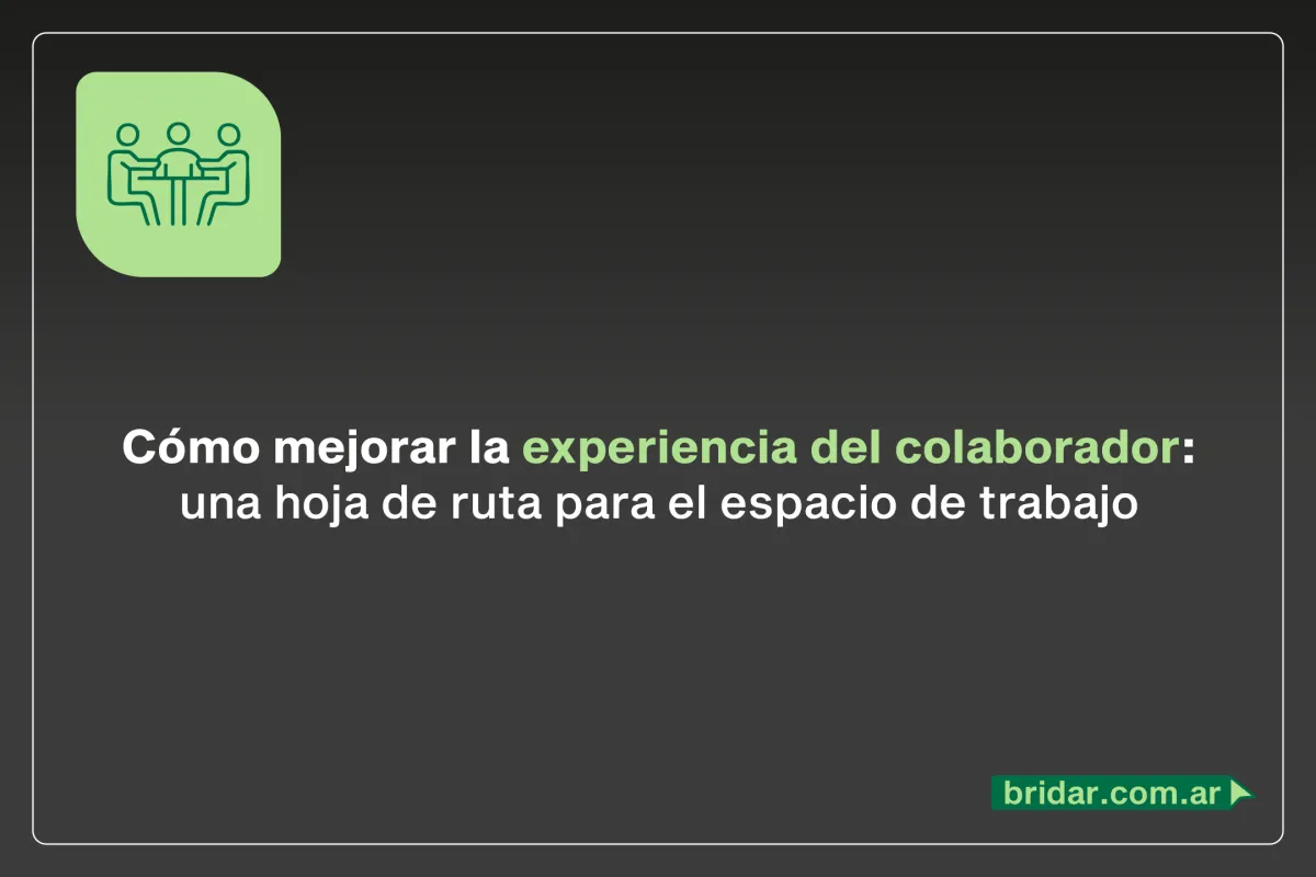 Cómo mejorar la experiencia del colaborador: una hoja de ruta para el espacio de trabajo