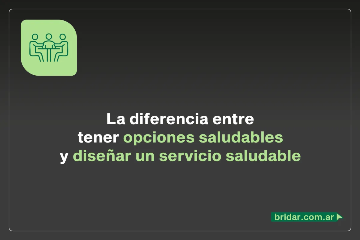 La diferencia entre tener opciones saludables y diseñar un servicio saludable