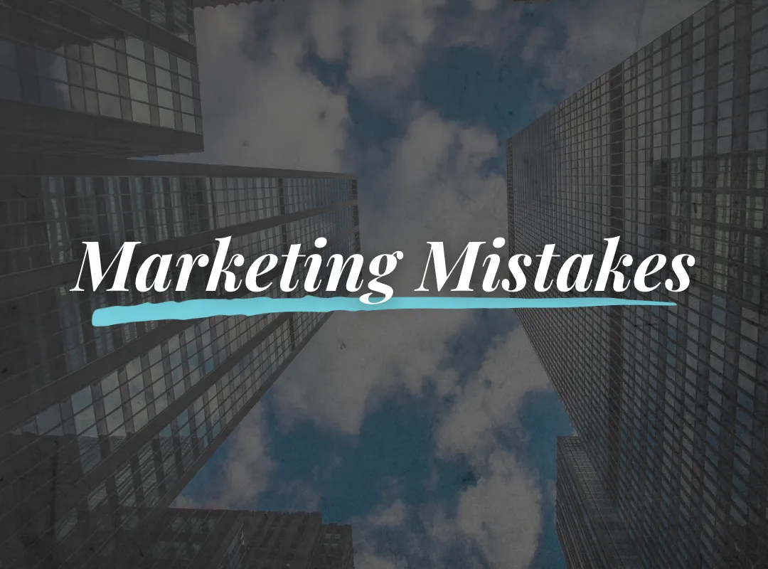 Common Marketing Mistakes Small Businesses Should Avoid