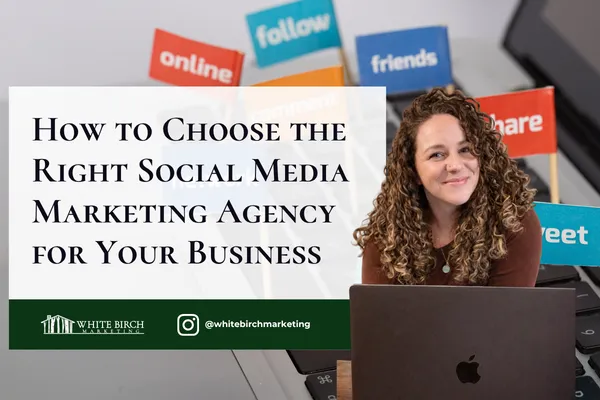 How to Choose the Right Social Media Marketing Agency for Your Business