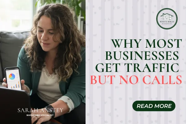Why Most Businesses Get Traffic but No Calls