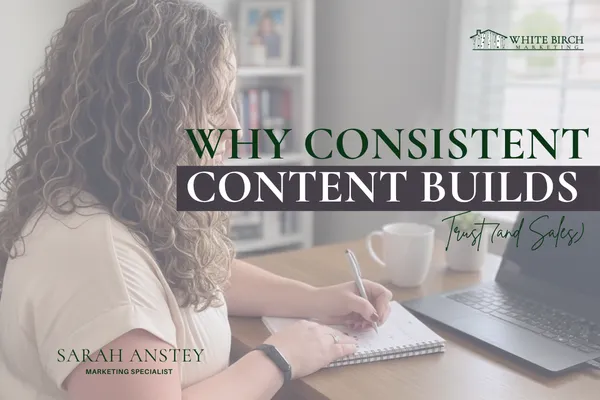Why Consistent Content Builds Trust and Sales