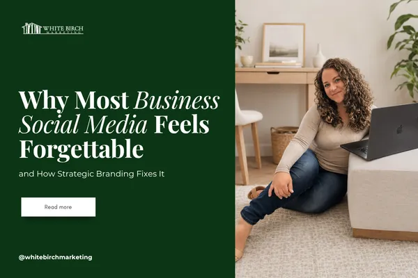 Why Most Business Social Media Feels Forgettable and How Strategic Branding Fixes It