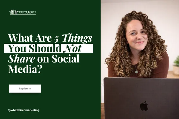 What Are 5 Things You Should Not Share on Social Media?