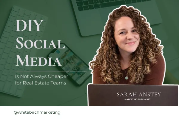 DIY Social Media Is Not Always Cheaper for Real Estate Teams
