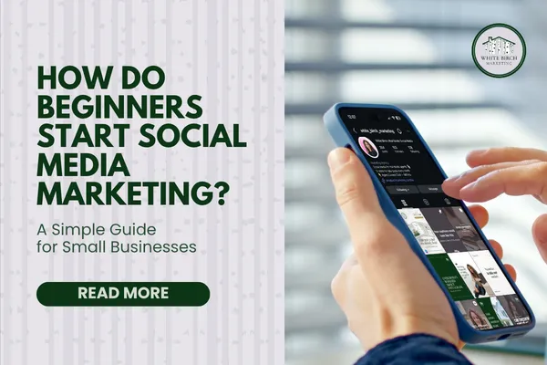 How Do Beginners Start Social Media Marketing? A Simple Guide for Small Businesses