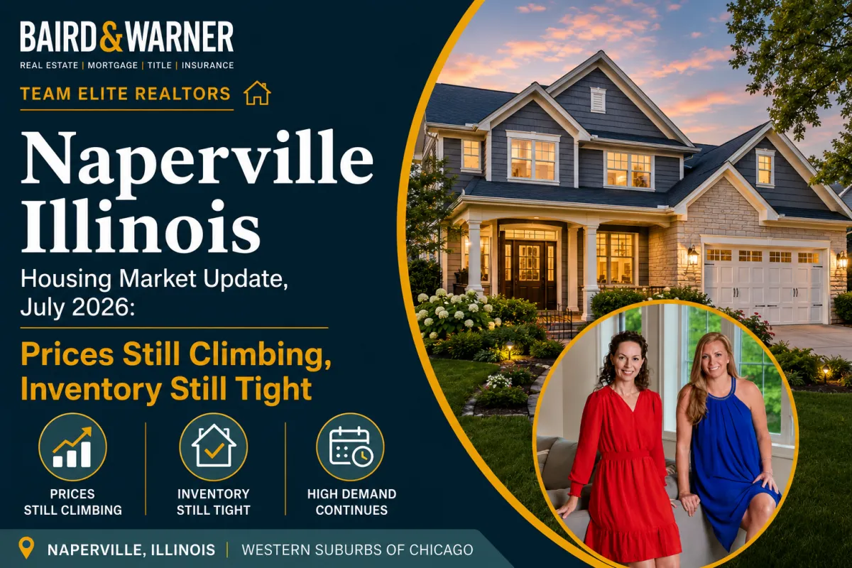 Naperville Illinois Housing Market Update, July 2026: Prices Still Climbing, Inventory Still Tight