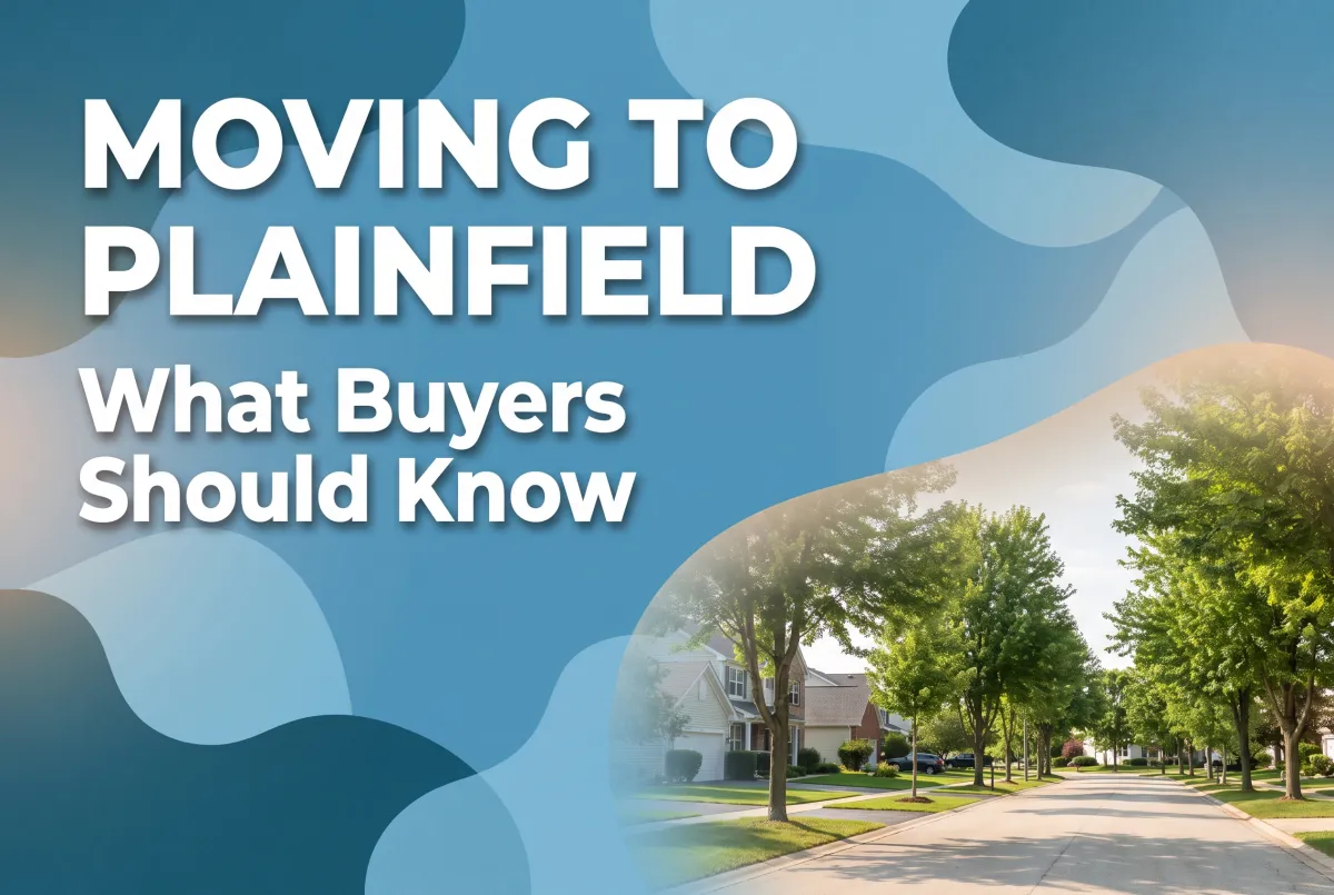 Moving to Plainfield, Illinois: What Buyers Should Know Before They Search