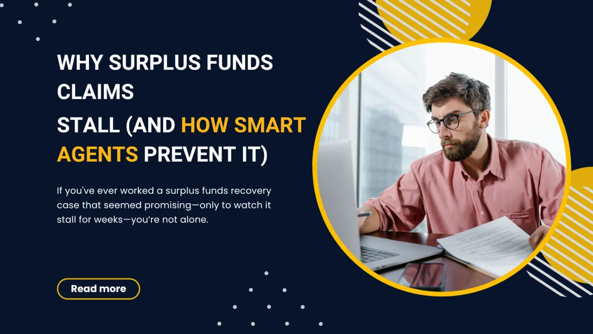 Why Surplus Funds Claims Stall (And How Smart Agents Prevent It)
