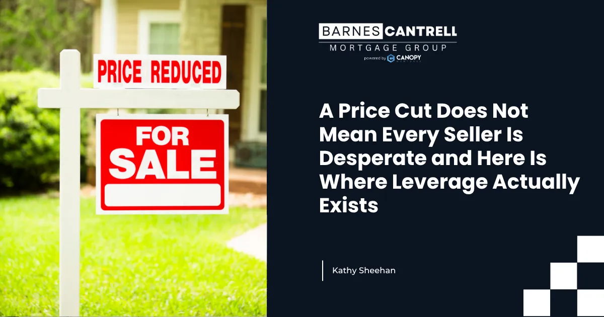 A Price Cut Does Not Mean Every Seller Is Desperate and Here Is Where Leverage Actually Exists