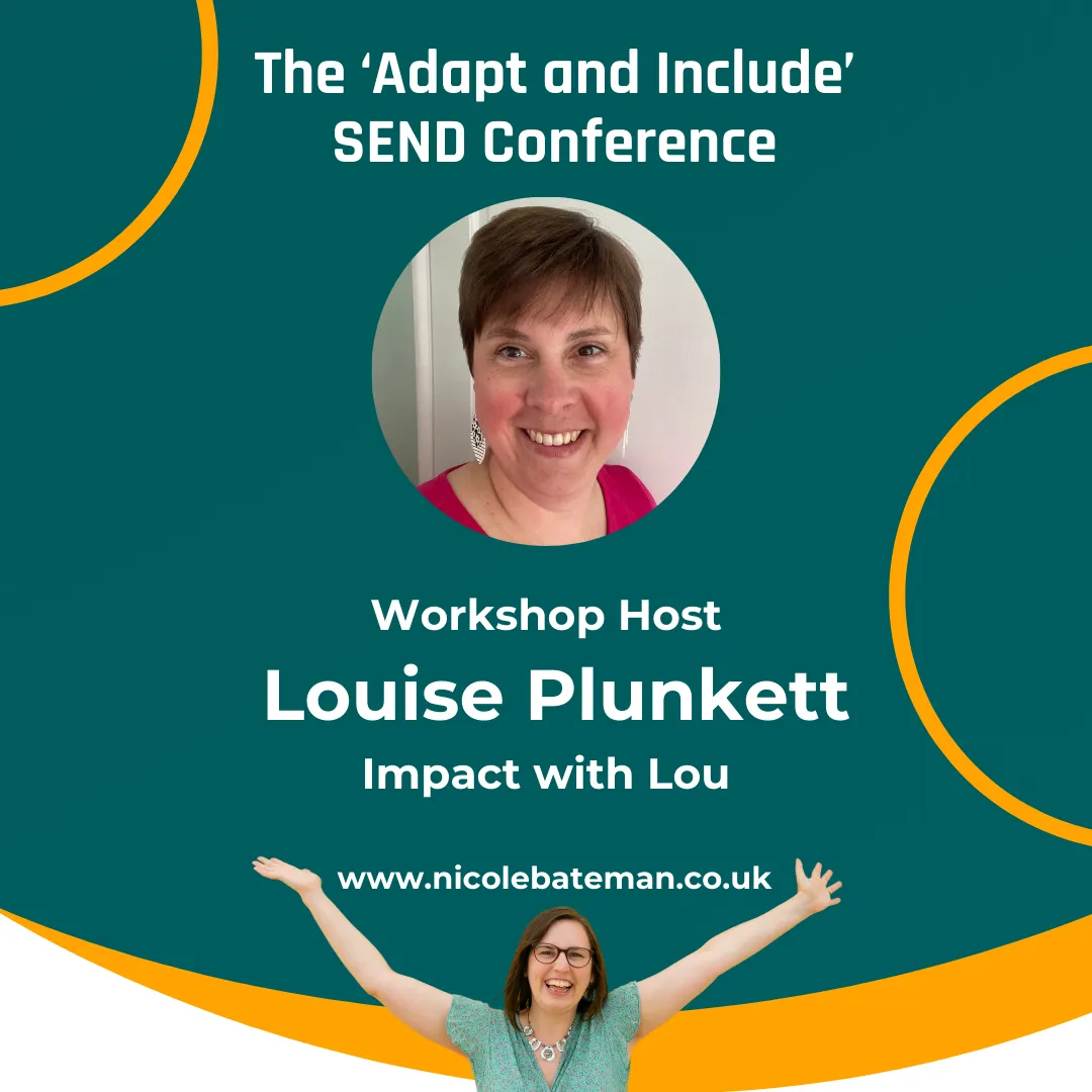 Graphic with a green background and writing saying The Adapt and Include SEND Conference Wrkshop HOst Louise Plunkett Impact with Lou and a picture of Louise smiling, wearing a red top, she has short brown hair. 